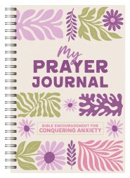 My Prayer Journal: Bible Encouragement for Conquering Anxiety (teen girls)