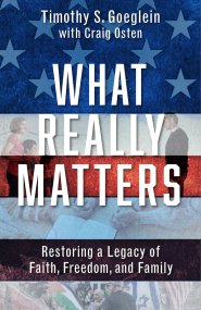 What Really Matters: Restoring a Legacy of Faith, Freedom, and Family