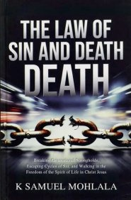 The Law of Sin and Death: Breaking Generational Strongholds, Escaping Cycles of Sin, and Walking in the Freedom of the Spirit of Life in Christ Jesus