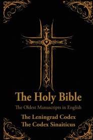 The Holy Bible: Oldest Manuscripts in English: The Leningrad Codex and The Codex Sinaiticus