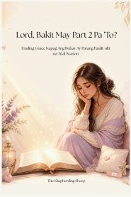 Lord, Bakit May Part 2 Pa 'To?: Finding Grace Kapag Ang Buhay Ay Parang Paulit-ulit na Trial Season