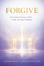 FORGIVE: The Spiritual Economy of Debt, Credit, and Future Dominion