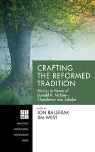 Crafting the Reformed Tradition