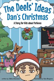 Dan's Christmas: A Story for Kids About Patience (The Deels' Ideas Series)