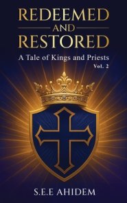 REDEEMED AND RESTORED: A Tale of Kings and Priests (Vol. 2)