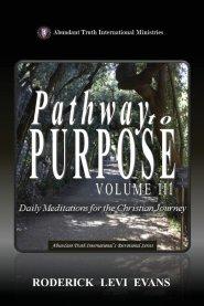 Pathway to Purpose (Volume III): Daily Meditations for the Christian Journey