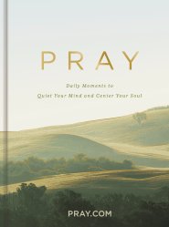 Pray ​: Daily Moments to Quiet Your Mind and Center Your Soul​
