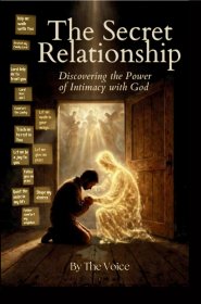 The Secret Relationship: Discovering the Power of the Power of Intimacy with God
