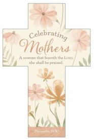 Bookmark-Celebrating Mothers (Proverbs 31:30  KJV) (Die-Cut Cross) (Pack Of 25)