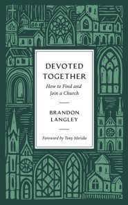 Devoted Together: How to Find and Join a Church