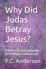 Why Did Judas Betray Jesus?: A Rubric-Based Evaluation of the Major Explanations