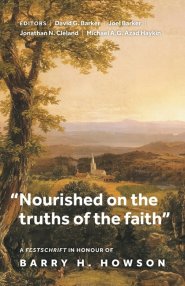 "Nourished on the truths of the faith": A festschrift in honour of Barry H. Howson
