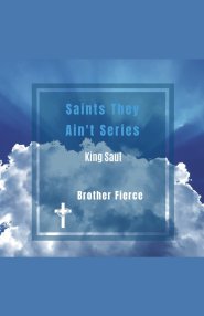 Saints They Ain't Series. King Saul