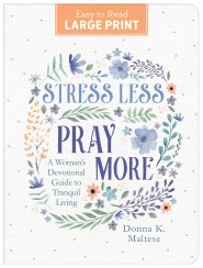 Stress Less, Pray More Large Print