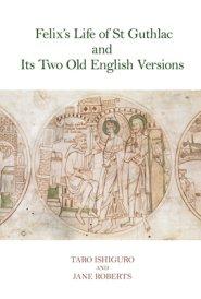 Felix′s Life of St Guthlac and Its Two Old English  Versions
