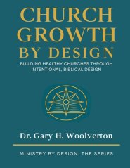 Church Growth By Design: Building Healthy Churches Through Intentional Biblical Design