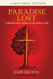 Paradise Lost (Large Print): A Readable Story Edition of John Milton's Epic (Easy-to-read Version)