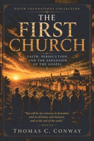The First Church: Faith, Persecution, and the Expansion of the Gospel