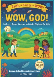Wow, God!: 90 days of Awe, Wonder and God's Big Love for Kids