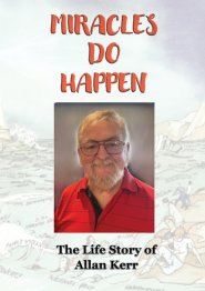 Miracles Do Happen: The Life Story of Allan Kerr