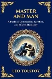 Master and Man: A Story of Greed, Redemption, and the Power of Compassion (Large Print Deluxe Edition For Easy Reading)