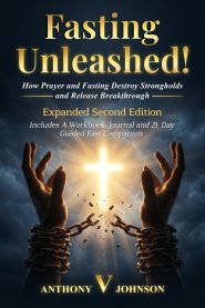 Fasting Unleashed!: How Prayer and Fasting Destroy Strongholds and Release Breakthrough!: How Prayer and Fasting Destroy Strongholds and Release Break