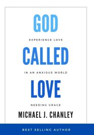 God Called Love: Experience Love In An Anxious World Needing Grace