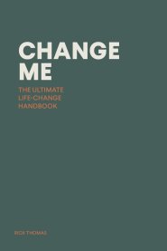 CHANGE ME: The Ultimate Life-change Handbook