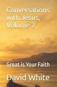 Conversations with Jesus, Volume 2: Great is Your Faith
