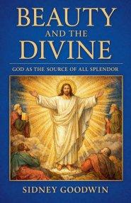 Beauty and the Divine: God as the Source of All Splendor