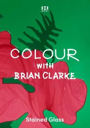 Colour With Brian Clarke: Stained Glass