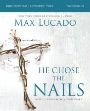 He Chose the Nails Bible Study Guide + Streaming Video, Updated Edition