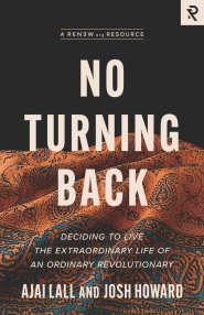 No Turning Back: Deciding to Live the Extraordinary Life of an Ordinary Revolutionary