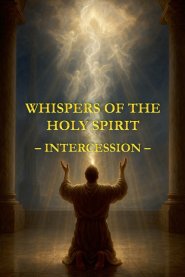 Whispers of the Holy Spirit - Intercession