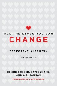 All the Lives You Can Change: Effective Altruism for Christians