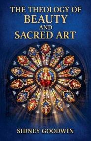 The Theology of Beauty and Sacred Art