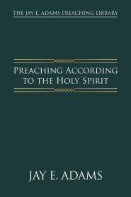 Preaching According to the Holy Spirit