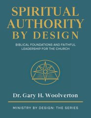 Spiritual Authority By Design: Biblical Foundations and Faithful Leadership for the Church