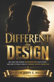 Different by Design: Why Men and Women Misunderstand Each Other- and How to Finally Build a Stronger, Deeper Connection