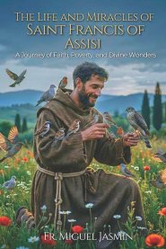 The Life and Miracles of Saint Francis of Assisi