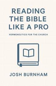 Reading the Bible Like a Pro: Hermeneutics for the Church