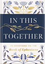 In This Together​: 90 Devotions on the Book of Ephesians ​