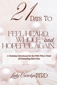 21 Days to Feel Heard, Whole, and Hopeful Again