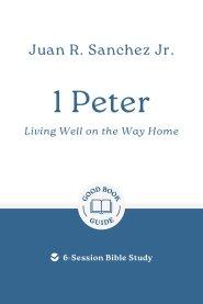 1 Peter: Living Well on the Way Home