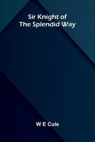 Sir Knight of the Splendid Way