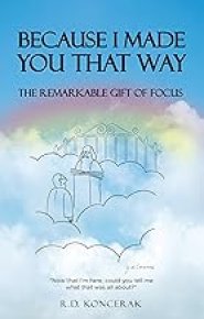 Because I Made You That Way: The Remarkable Gift of Focus