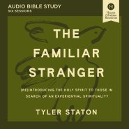 Familiar Stranger: Audio Bible Studies