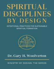 Spiritual Disciplines By Design: Intentional Practices for Sustainable Spiritual Formation