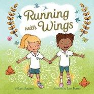 Running with Wings: a story about running, friendship, a journey and being the best you can be by award-winning sports journalist and presenter, Sam Squiers