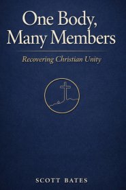 One Body, Many Members: Recovering Christian Unity